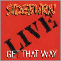 Sideburn : Get That Way